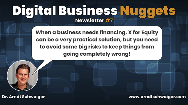 Episode #07: When a business needs financing, X for Equity can be a very practical solution, but you need to avoid some big risks to keep things from going completely wrong!