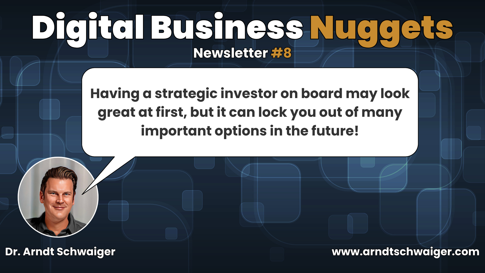 Episode #08: Having a strategic investor on board may look great at first, but it can lock you out of many important options in the future!