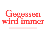 Gegessen wird immer